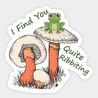 You’re ribbiting! - with green frog Sticker